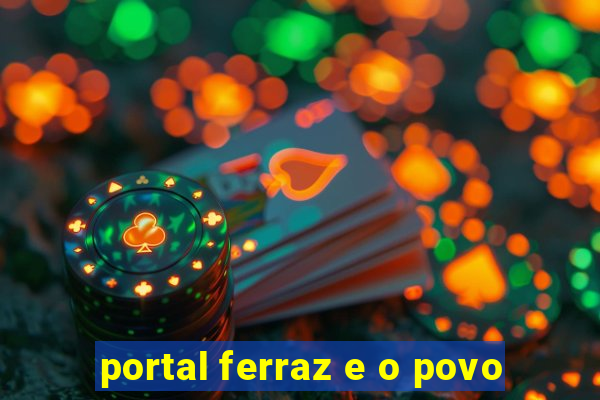 portal ferraz e o povo